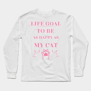 Life Goal To Be As Happy As My Cat Long Sleeve T-Shirt